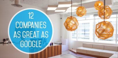 12 Companies That Are as Great as Google (and Hiring Now!)